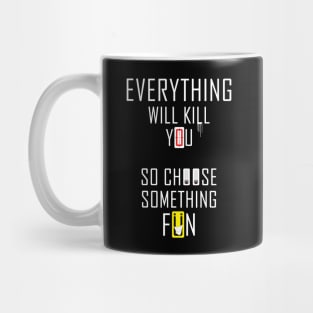 Everything Will Kill You #1 Mug